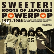 Various/Sweeter! Roots Of Japanese Powerpop 1971-1986