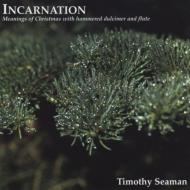 Timothy Seaman/Incarnation