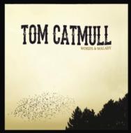 Tom Catmull/Words  Malady