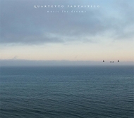 Quartetto Fantastico/Music For Dreams