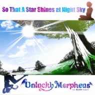 邦楽 Unlucky Morpheus / So That A Star Shines Unlucky Morpheus – So That A Star Shines At Night Sky – CD