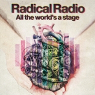 Radical Radio/All The World's A Stage