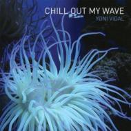 Yoni Vidal/Chill Out My Wave