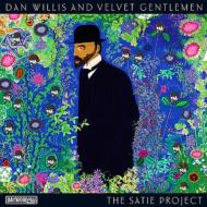 Willis Dan  Velvet Gentlemen/Satie Project