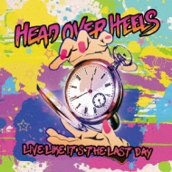 Head Over Heels/Live Like It's The Last Day