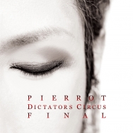 PIERROT/Dictators Circus Final