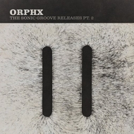 Orphx/Sonic Groove Releases 2