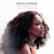 Rebecca Ferguson/Lady Sings The Blues