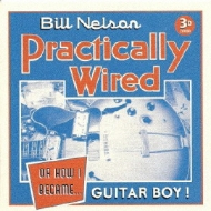 Practically Wired (Or How I Became Guitar Boy)