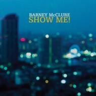 Barney Mcclure/Show Me