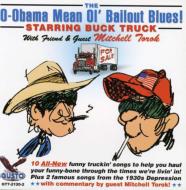 Buck Truck/O-obama Mean Ol Bailout Blues