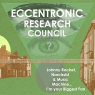 Eccentronic Research Council/Johnny Rocket Narcissist ＆ Music Machine…i'm Your Biggest Fan ： (+cd)(