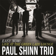 Paul Shinn/Easy Now Live At The Green Lady Lounge