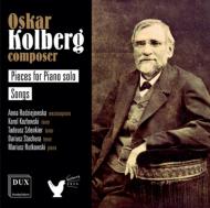 Kolberg Oskar (1814-1890)/Works For Piano Solo Songs�� Rutkowski(P) Radziejewska(Ms) Kozlowski Sta