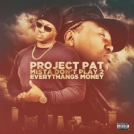 Project Pat/Mista Don't Play 2 Everythangs Money