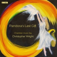 ライト、クリストファー（1954-）/Pandora's Last Gift-chamber Music：