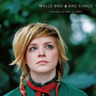 Wallis Bird/Bird Songs best Of Wallis Bird
