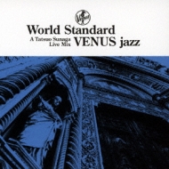 Various/ܱä World Standard Venus Jazz A Tatsuo Sunaga Live Mix