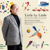 Little by Little -Choral Works : Shin-Ichiro Ikebe  / Tokyo Philharmonic Chorus, Michiko Asai(P)
