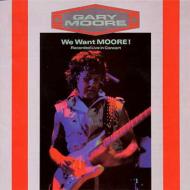 Gary Moore/We Want Moore