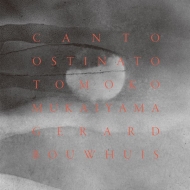 Canto Ostinato : Tomoko Mukaiyama, Bouwhuis(P)