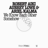 Robert Aiki Aubrey Lowe / Ariel Kalma/Frkwys Vol.12 We Know Each Other Somehow (+dvd)