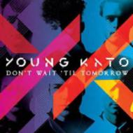 Young Kato/Don't Wait Til Tomorrow