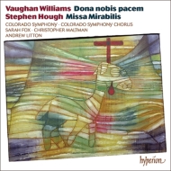 Vaughan Williams Dona Nobis Pacem, Stephen Hough Missa Mirabilis : Litton / Colorado Symphony & Choir