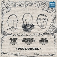 Paul Orgel: Chausson, Reger, Etc: Piano Works