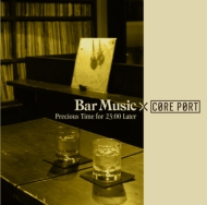 Various/Bar Musiccore Port -precious Time For 23 00 Later