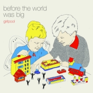 Girlpool/Before The World Was Big
