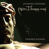 オケゲム、ヨハネス（c.1410-1497）/Missa L'homme Arme： Ensemble Nusmido +agricola Busnoys Etc