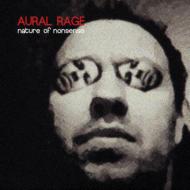 Aural Rage/Nature Of Nonsense