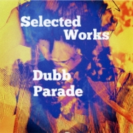 Dubb Parade/Selected Works