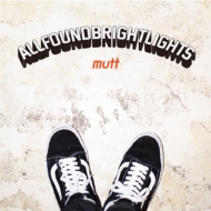 All Found Bright Lights/Mutt