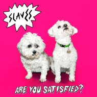 Slaves/Are You Satisfied?