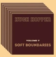 Hugh Hopper/Vol 7 Soft Boundaries