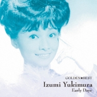Golden Best Yukimura Izumi Early Days