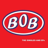 Bob (Rock)/Singles  Eps