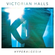 Victorian Halls/Hyperalgesia