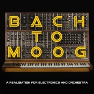 Bach to Moog : Craig Leon(Synth)Jennifer Pike(Vn)