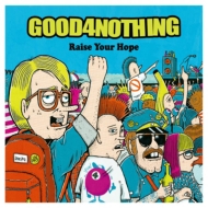GOOD4NOTHING/Raise Your Hope