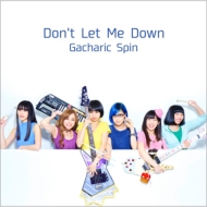 Gacharic Spin/Don't Let Me Down