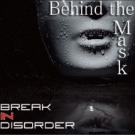 Break in Disorder/Behind The Mask