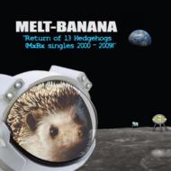 Melt-Banana/Return Of 13 Hedgehogs (Mxbx Singles 2000-2009)