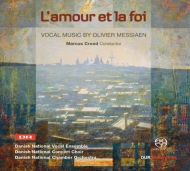 メシアン、オリヴィエ（1908-1992）/L'amour Et La Foi： Creed / Danish National Co ＆ Vocal Ensemble Concert Choir