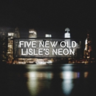 FIVE NEW OLD/Lisle's Neon