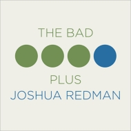 Joshua Redman/Bad Plus Joshua Redman