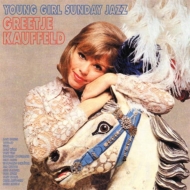 Greetje Kauffeld/Young Girl Sunday Jazz