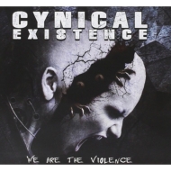 Cynical Existence/We Are The Violence